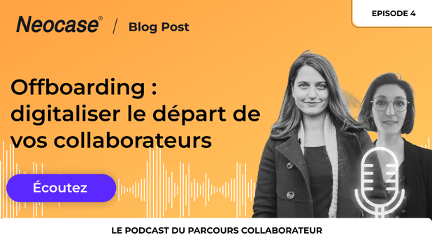 Offboarding : digitaliser le départ de vos collaborateurs, Parcours de Podcasts - Episode 4