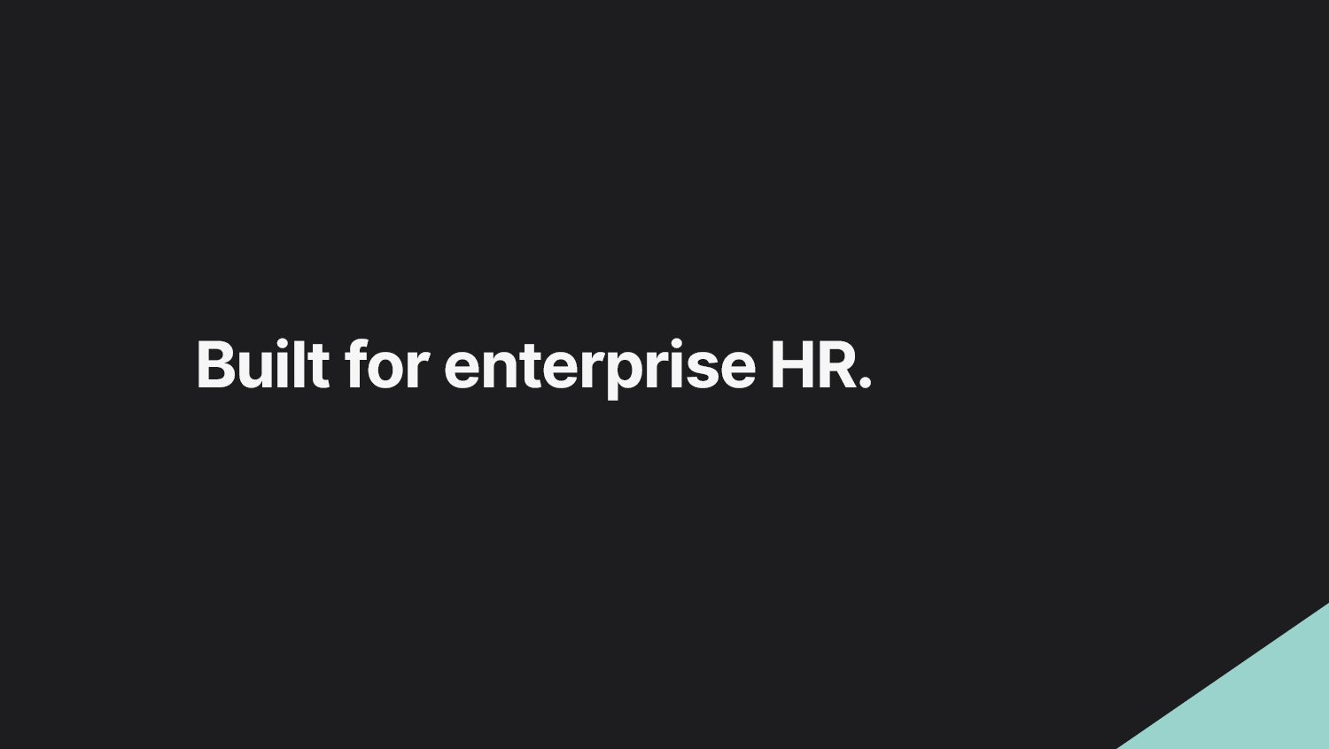 Built for enterprise HR.