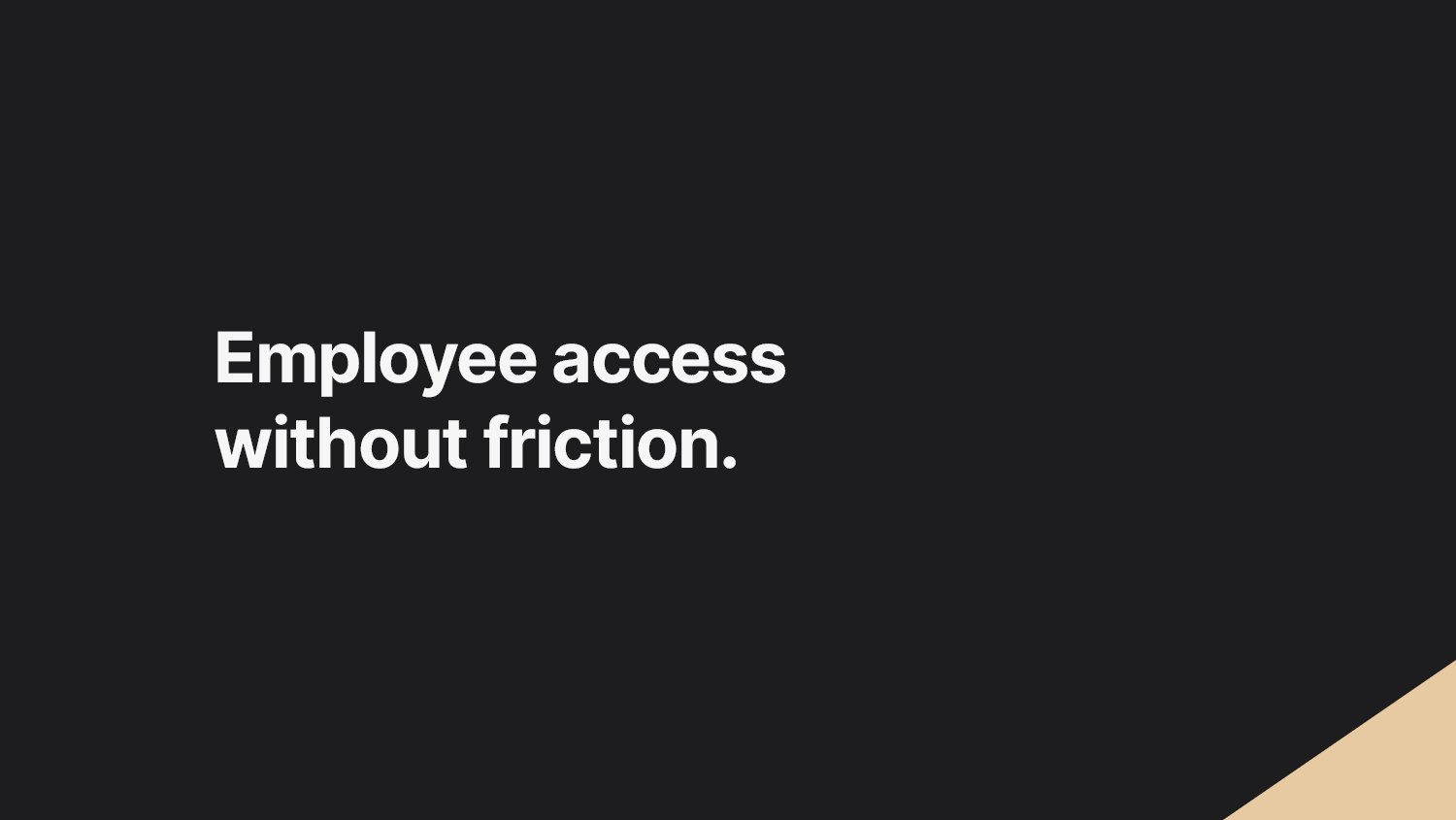 Employee access without friction.