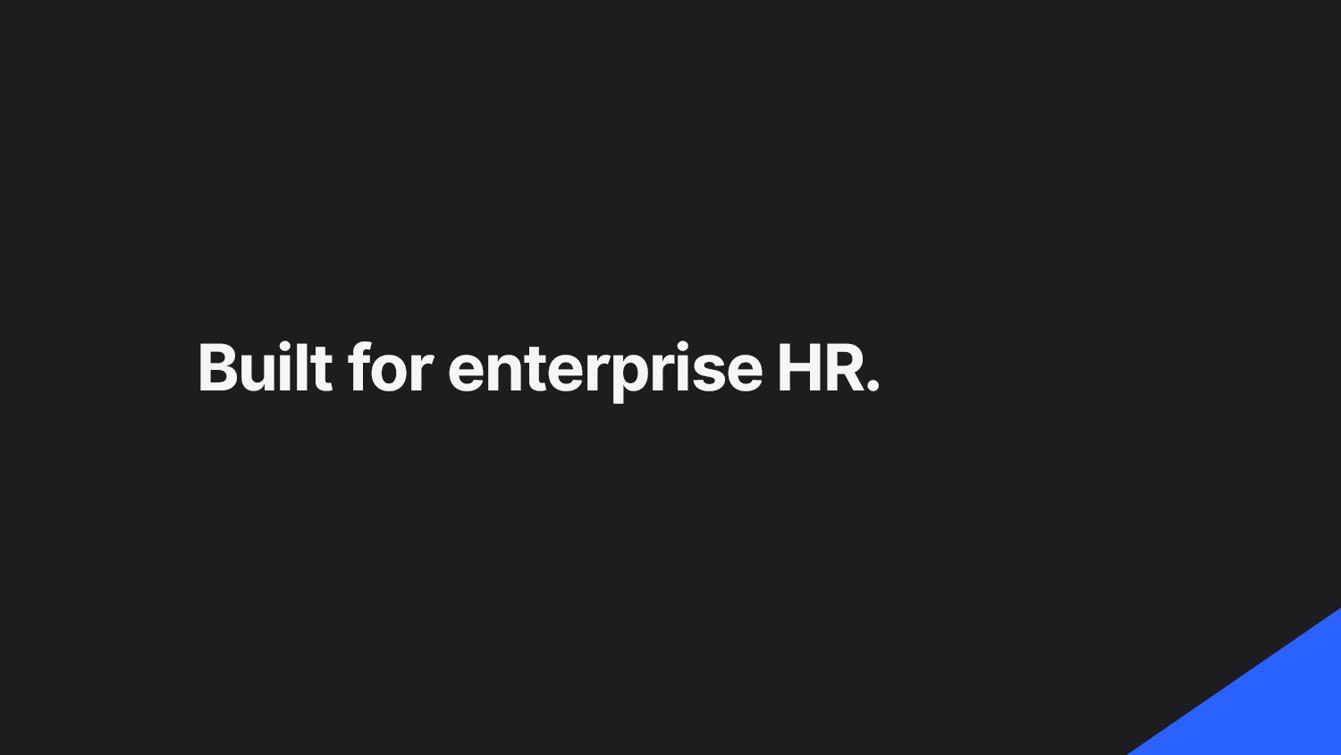 Built for enterprise HR.