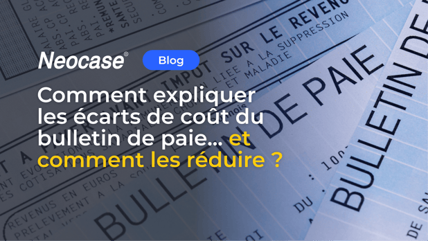 Comment expliquer les écarts de coût du bulletin de paie... et comment les réduire ?
