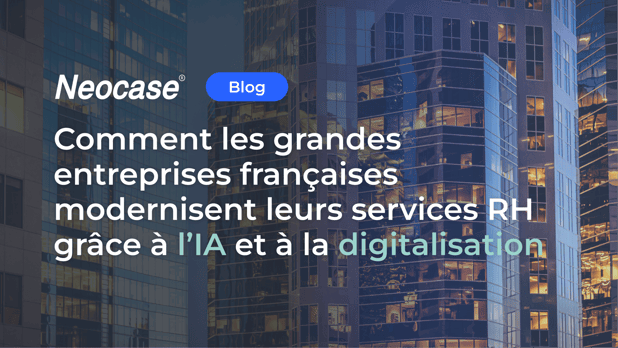 Comment les grandes entreprises françaises modernisent leurs services RH grâce à l’IA et à la digitalisation