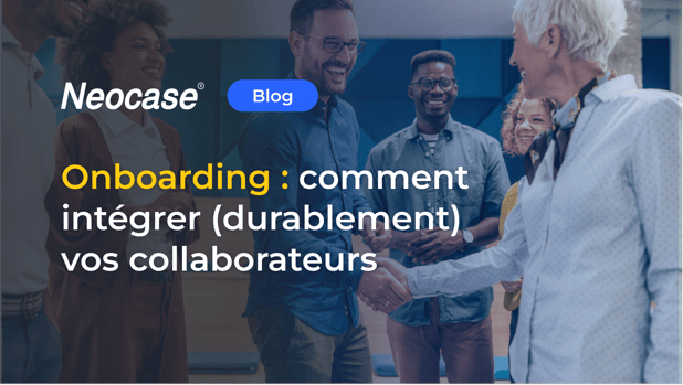 Onboarding : Comment intégrer durablement vos collaborateurs ?