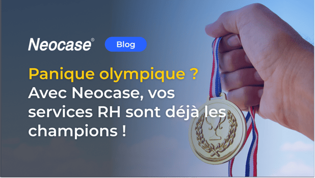 Panique olympique ? Avec Neocase, vos services RH sont déjà les champions !
